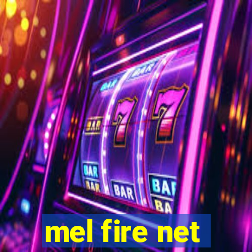 mel fire net